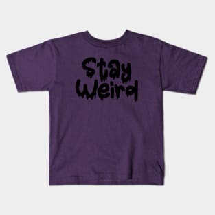 Stay Weird Drippy horror font Kids T-Shirt